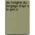 De L'Origine Du Langage D'Apr S La Gen S