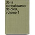 De La Connaissance De Dieu, Volume 1