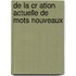 De La Cr Ation Actuelle De Mots Nouveaux