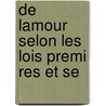 De Lamour Selon Les Lois Premi Res Et Se door ?Tienne Pivert De Senancour