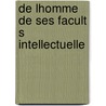 De Lhomme De Ses Facult S Intellectuelle door . Helv tius