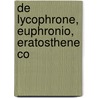 De Lycophrone, Euphronio, Eratosthene Co door Karl Strecker
