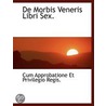 De Morbis Veneris Libri Sex. door Onbekend
