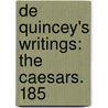 De Quincey's Writings: The Caesars.  185 door Thomas De Quincy