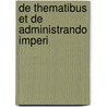 De Thematibus Et De Administrando Imperi door Immanuel Bekker