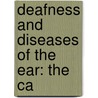 Deafness And Diseases Of The Ear: The Ca door Onbekend