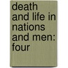 Death And Life In Nations And Men: Four by Unknown