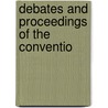 Debates And Proceedings Of The Conventio door Arkansas Constitutional Convention