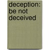 Deception: Be Not Deceived door Ronald L. Waldron