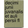 Decimi Junii Juvanalis Et Auli Persii Fl door F.P. Leverett