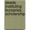 Deeds Instituting Bursaries, Scholarship door Onbekend