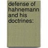 Defense Of Hahnemann And His Doctrines: door Onbekend