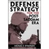 Defense Strategy For The Post-Saddam Era door Michael O'Hanlon