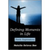 Defining Moments In Life: Poetic Express by Unknown