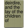 Deirdire, And The Lay Of The Children Of door Alexander Carmichael