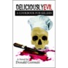 Deliciously Evil: A Cookbook For Killers door Donald Gorman