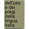 Dell'Uso E Dei Pregj Della Lingua Italia by Gian Francesco Galleani Napione