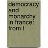 Democracy And Monarchy In France: From T by Unknown
