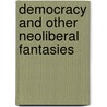 Democracy and Other Neoliberal Fantasies door Jodi Dean