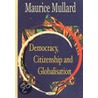 Democracy, Citizenship And Globalisation door Maurice Mullard