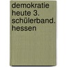 Demokratie heute 3. Schülerband. Hessen by Unknown