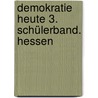 Demokratie heute 3. Schülerband. Hessen door Onbekend