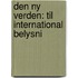 Den Ny Verden: Til International Belysni