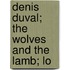 Denis Duval; The Wolves And The Lamb; Lo