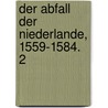 Der Abfall Der Niederlande, 1559-1584. 2 door Onbekend