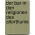 Der Bar In Den Religionen Des Alterthums