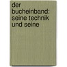 Der Bucheinband: Seine Technik Und Seine door Paul Adam