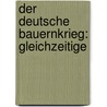 Der Deutsche Bauernkrieg: Gleichzeitige door Heinrich Schreiber