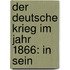 Der Deutsche Krieg Im Jahr 1866: In Sein