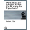 Der Einfluss Der Religion Auf Die Entwic door Ludwig Felix