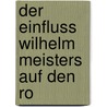 Der Einfluss Wilhelm Meisters Auf Den Ro door Joakim Otto Evert Donner