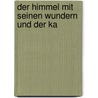 Der Himmel Mit Seinen Wundern Und Der Ka by Karl Friedrich Vollrath Hoffmann