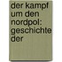 Der Kampf Um Den Nordpol: Geschichte Der