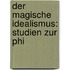 Der Magische Idealismus: Studien Zur Phi