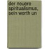 Der Neuere Spiritualismus, Sein Werth Un