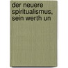 Der Neuere Spiritualismus, Sein Werth Un by Immanuel Hermann Von Fichte