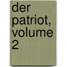 Der Patriot, Volume 2 by Anonymous Anonymous