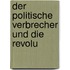 Der Politische Verbrecher Und Die Revolu