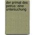 Der Primat Des Petrus: Eine Untersuchung