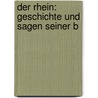 Der Rhein: Geschichte Und Sagen Seiner B door Wilhelm Oertel
