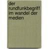 Der Rundfunkbegriff im Wandel der Medien by Unknown