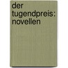 Der Tugendpreis: Novellen by Guy de Maupassant