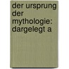 Der Ursprung Der Mythologie: Dargelegt A door Friedrich Leberecht Wilhelm Schwartz
