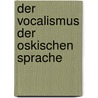 Der Vocalismus Der Oskischen Sprache by Carl Darling Buck