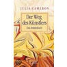 Der Weg des Künstlers - Das Arbeitsbuch by Julia Cameron