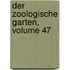 Der Zoologische Garten, Volume 47